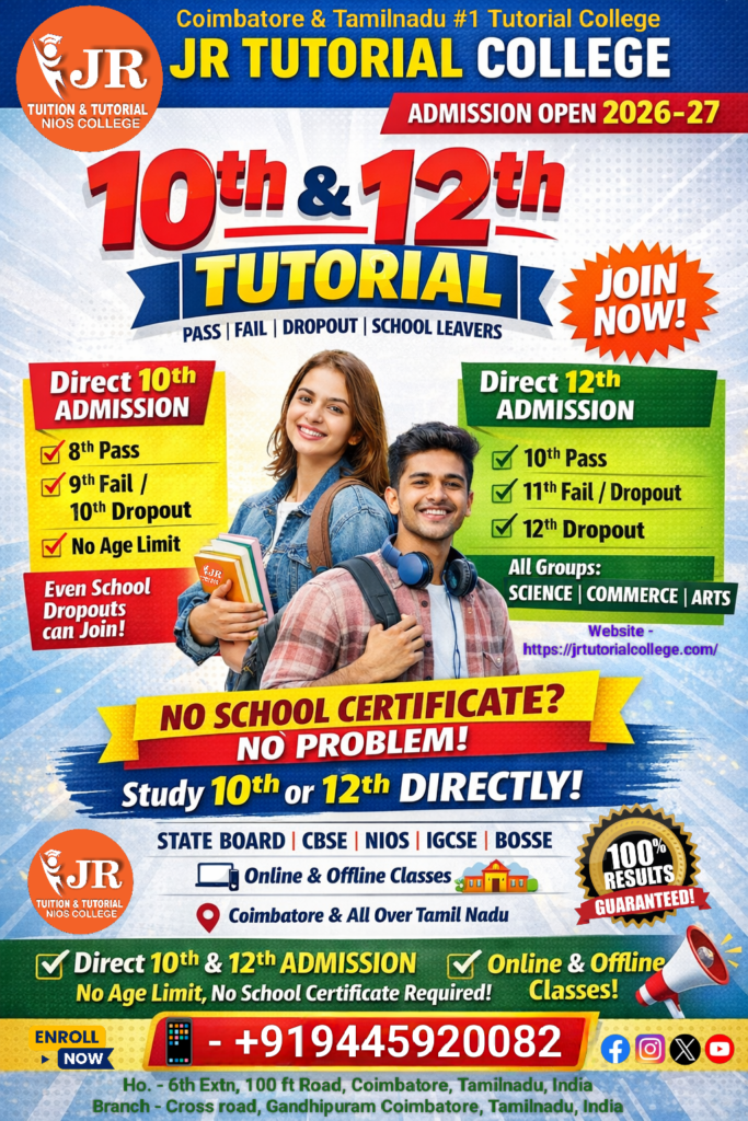 tutorial college, tutorial college coimbatore, best tutorial coimbatore, 10th tutorial coimbatore, 12th tutorial coimbatore, tutorial near me, tutorial center coimbatore, NIOS coaching coimbatore, CBSE tutorial, state board tutorial, open schooling coimbatore, matriculation coaching, IGCSE coaching coimbatore, direct admission 10th 12th, no age limit admission, school dropout admission, no school certificate, JR tutorial college, tutorial college gandhipuram, tutorial peelamedu, tutorial RS puram, tutorial saibaba colony, tutorial singanallur, tutorial salem, tutorial madurai, tutorial chennai, tutorial trichy,